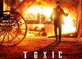 யஷ் நடிக்கும் ‘டாக்சிக்’ (Toxic) படத்தின் அதிரடி டிரெய்லர் வெளியீடு